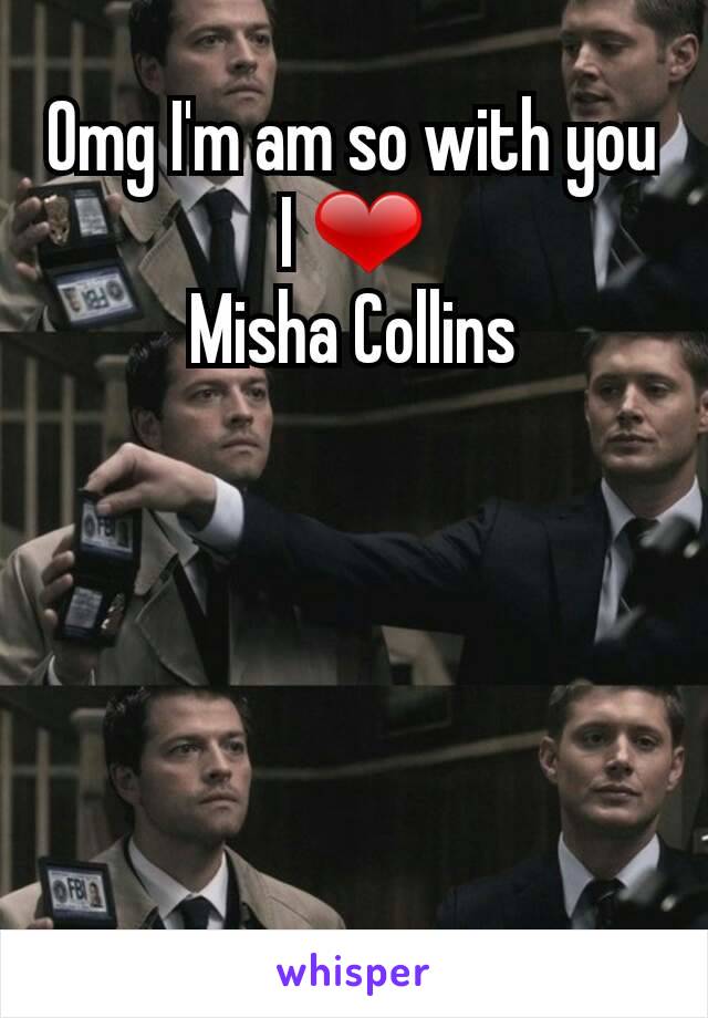 Omg I'm am so with you
I ❤
Misha Collins