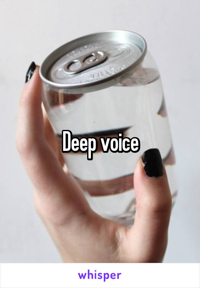 Deep voice