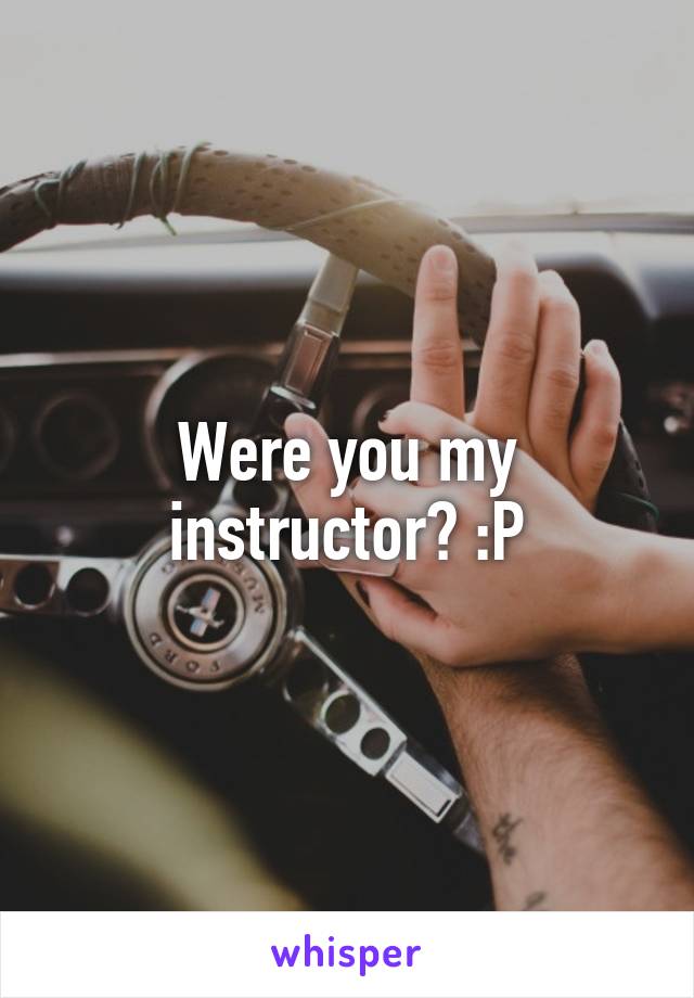 Were you my instructor? :P