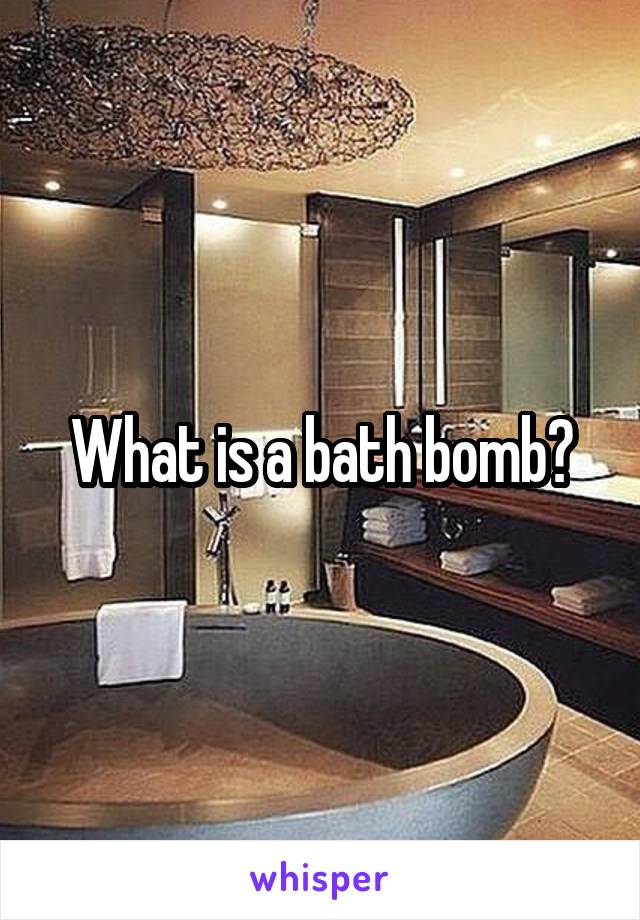 What is a bath bomb?