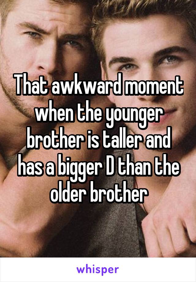 !!EXCLUSIVE!! Younger-brother-bigger-than-older-brother