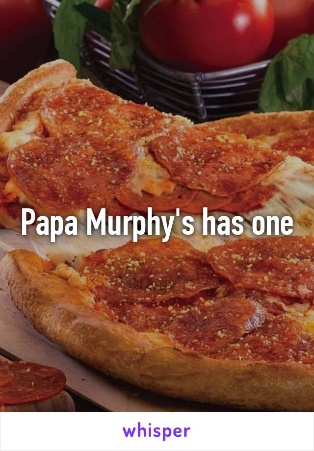 Papa Murphy's has one