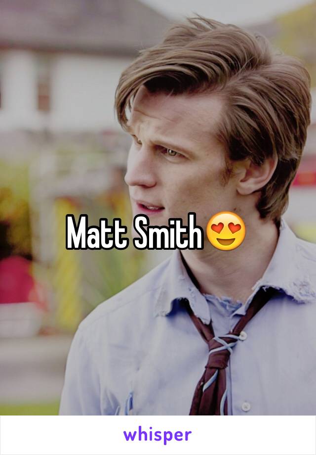 Matt Smith😍