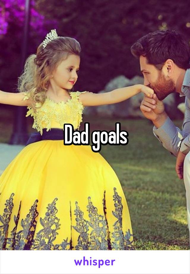 Dad goals