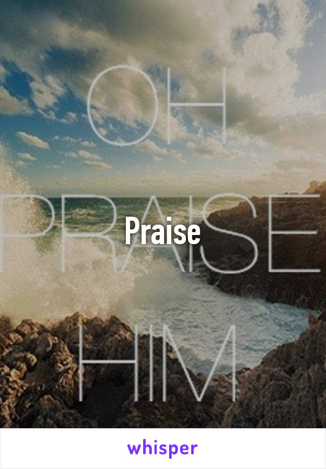 Praise