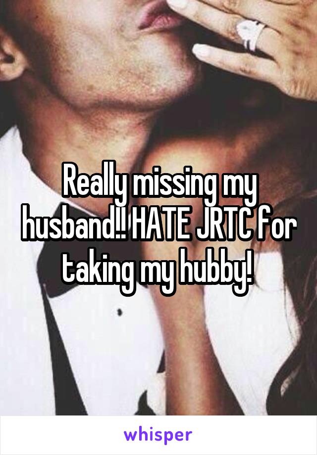 Really missing my husband!! HATE JRTC for taking my hubby! 