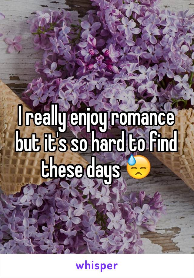 I really enjoy romance but it's so hard to find these days 😓