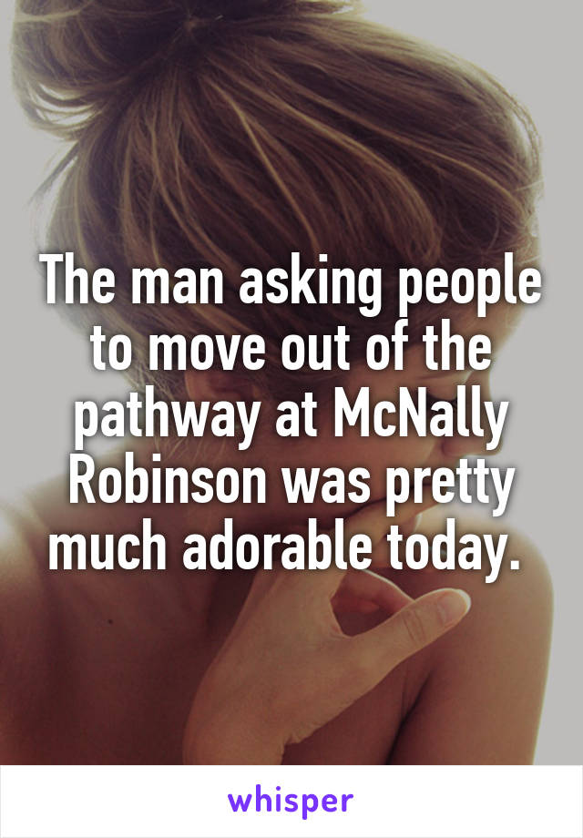 The man asking people to move out of the pathway at McNally Robinson was pretty much adorable today. 