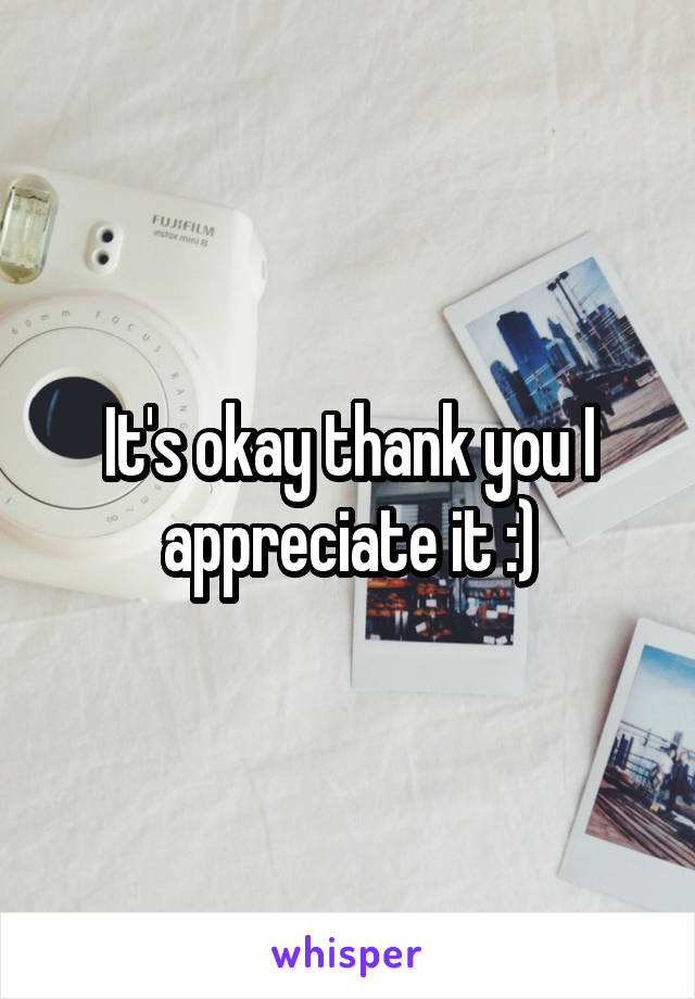 It's okay thank you I appreciate it :)