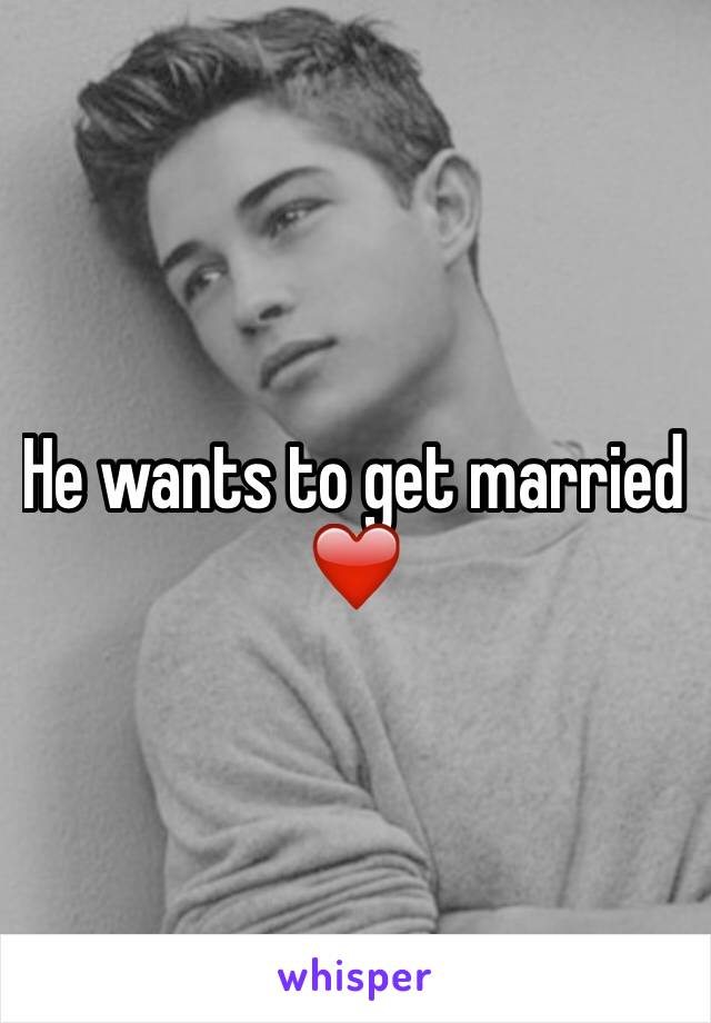 He wants to get married ❤️