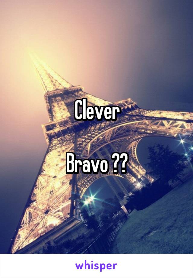 Clever

Bravo 👏🏼