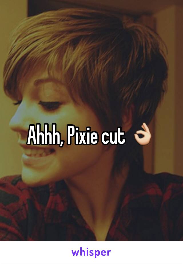 Ahhh, Pixie cut 👌