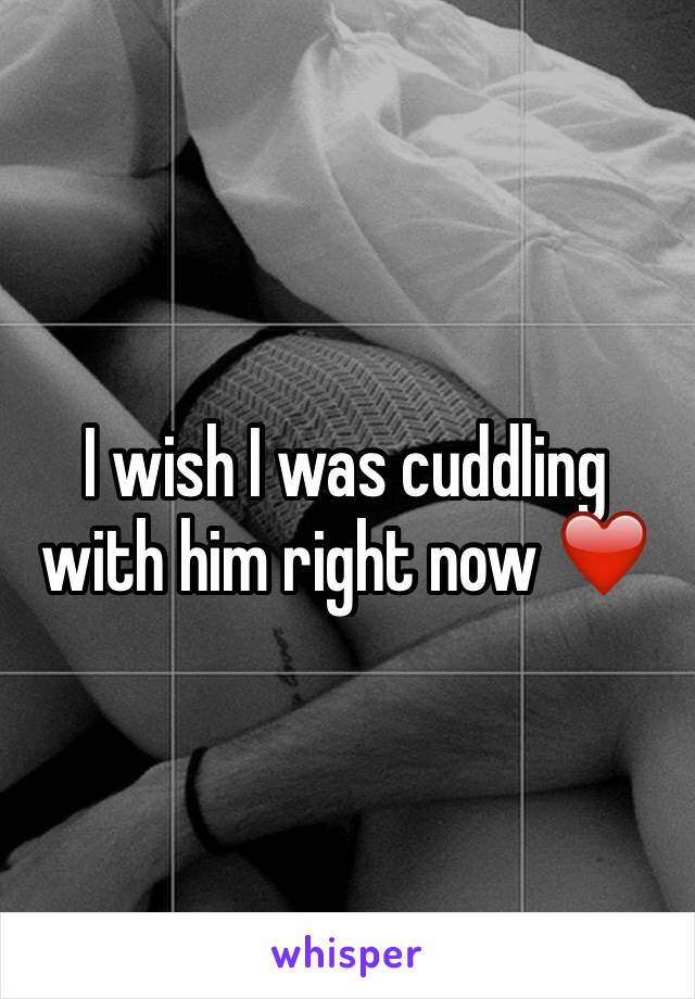 I wish I was cuddling with him right now ❤️