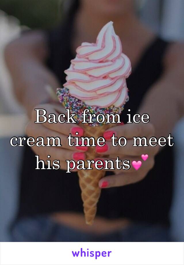 Back from ice cream time to meet his parents💕