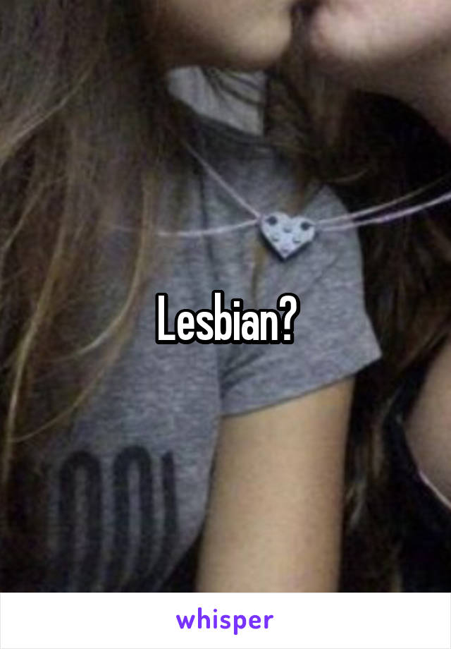 Lesbian?