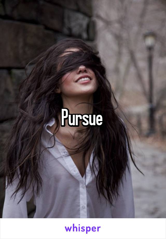 Pursue 