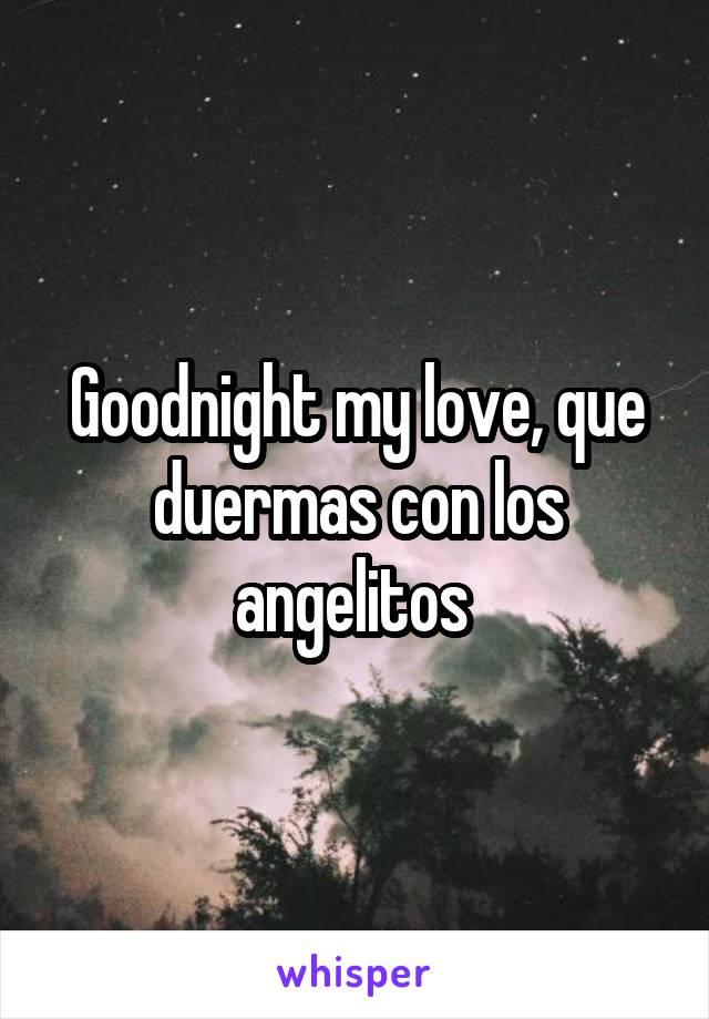Goodnight my love, que duermas con los angelitos 