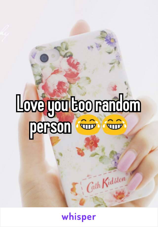 Love you too random person 😂😂