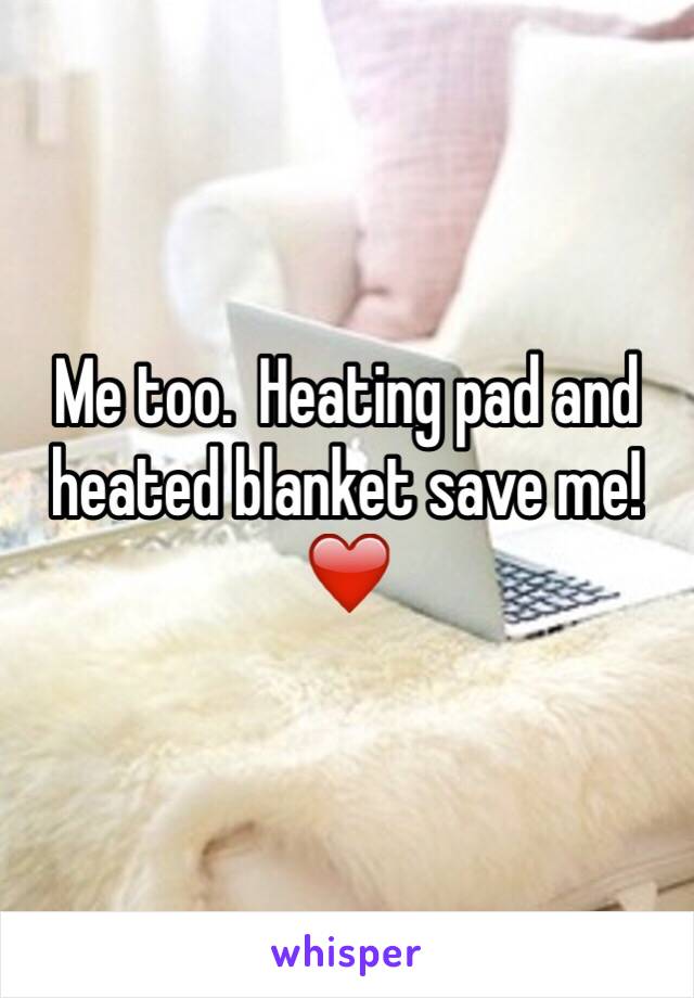 Me too.  Heating pad and heated blanket save me! ❤️