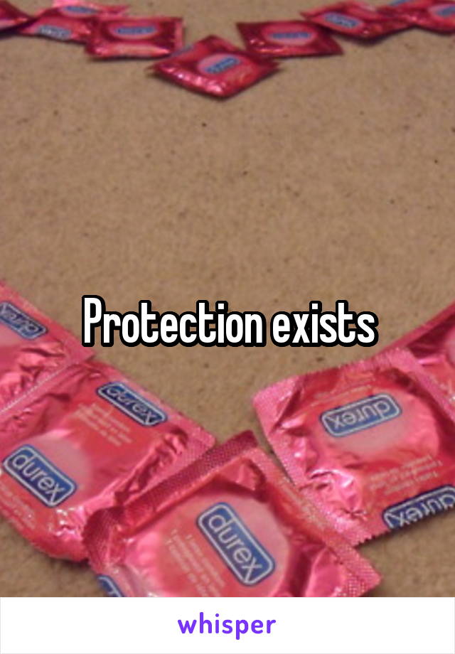 Protection exists