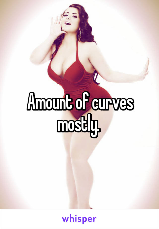Amount of curves mostly. 