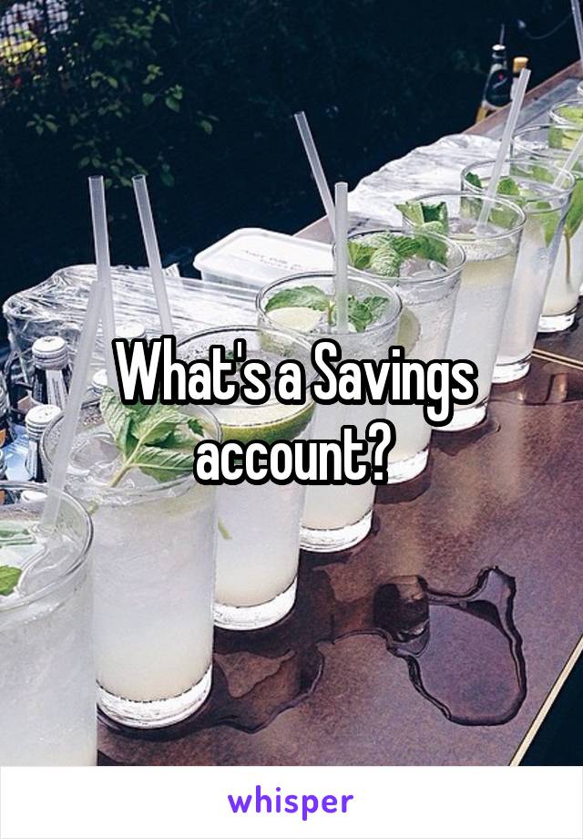 What's a Savings account?