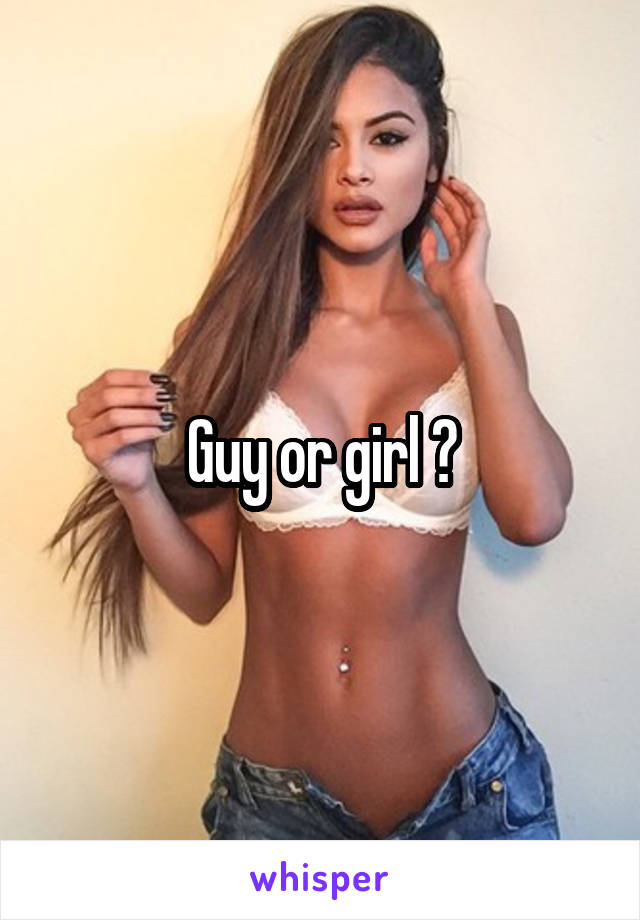 Guy or girl ?