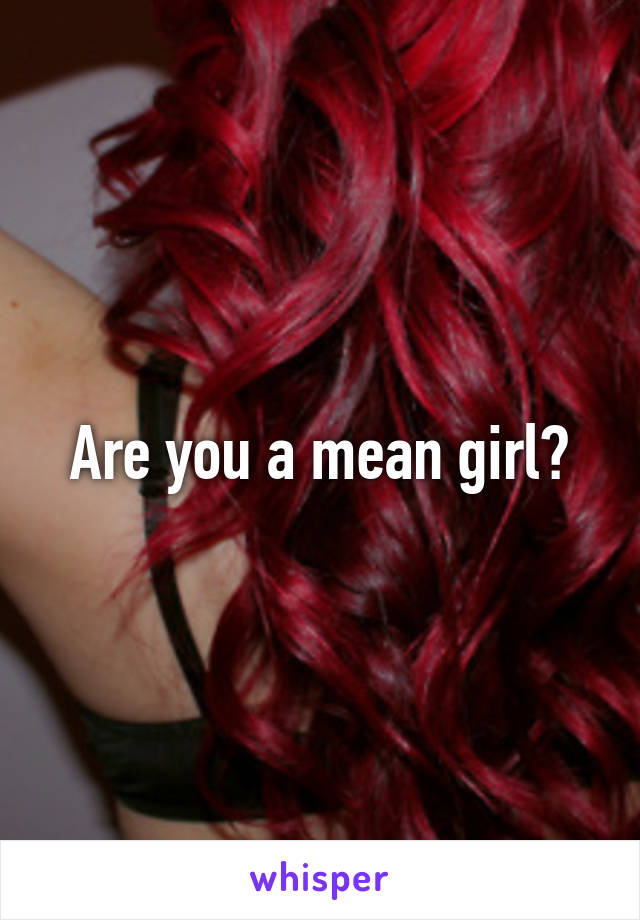 Are you a mean girl?
