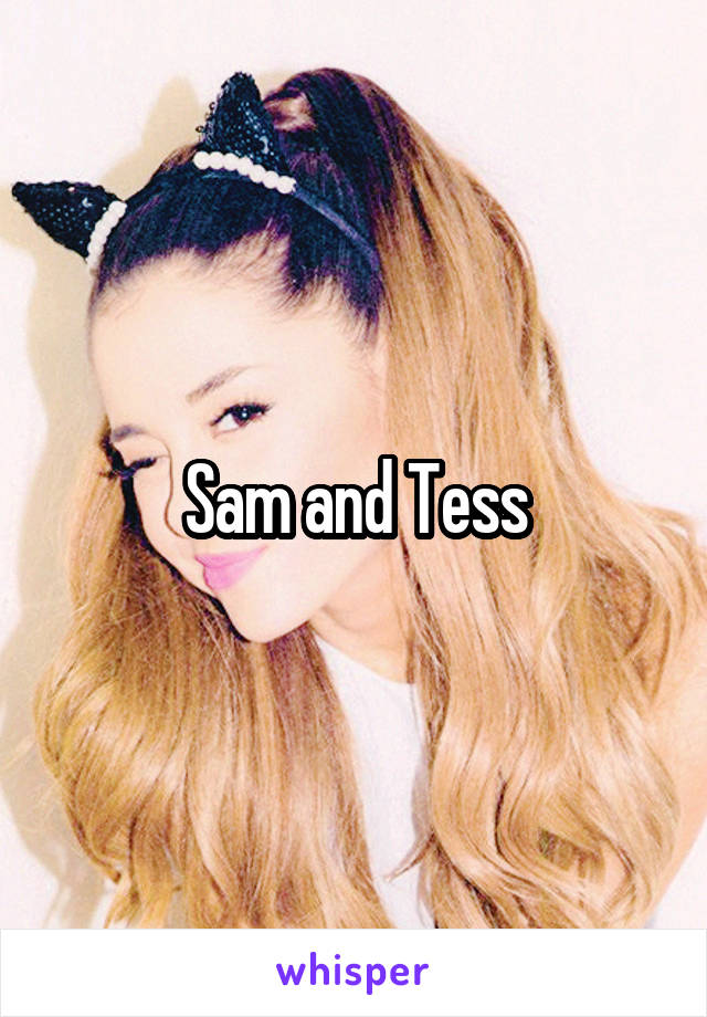 Sam and Tess
