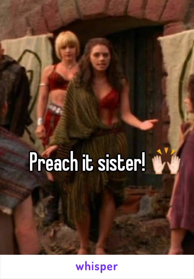 Preach it sister! 🙌