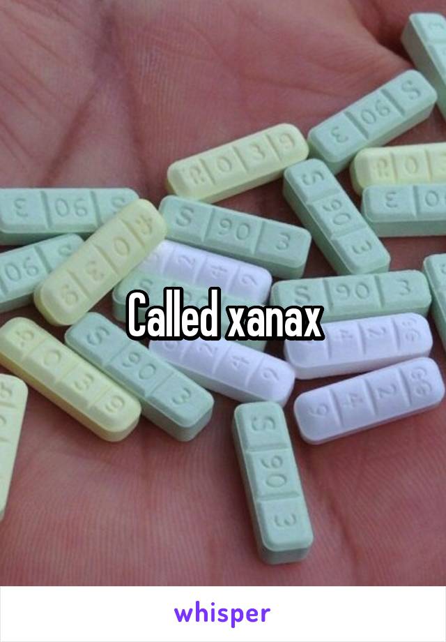 Called xanax