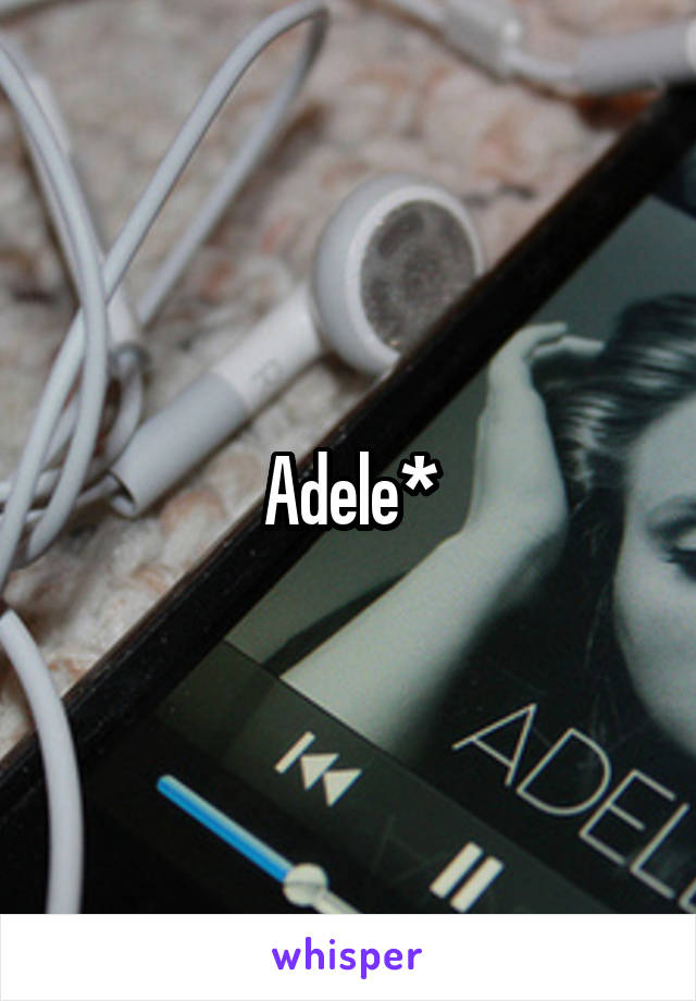 Adele*