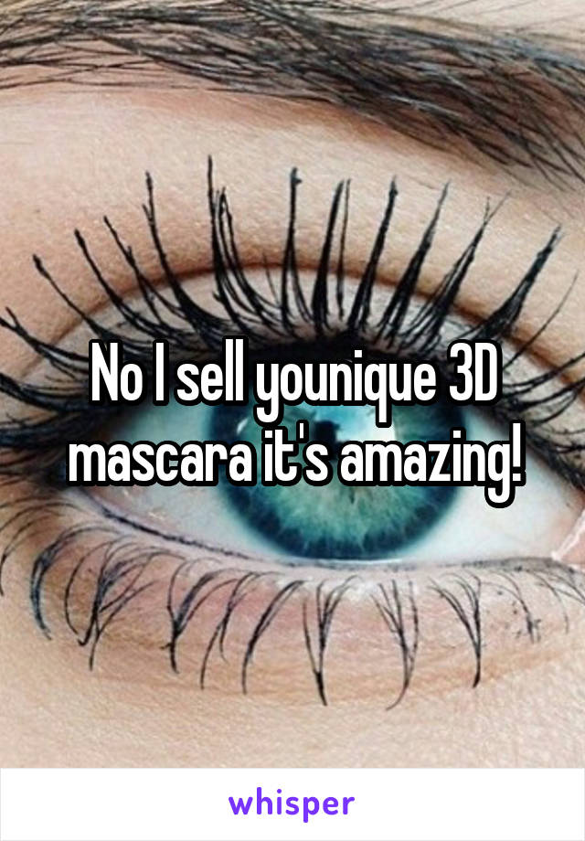 No I sell younique 3D mascara it's amazing!