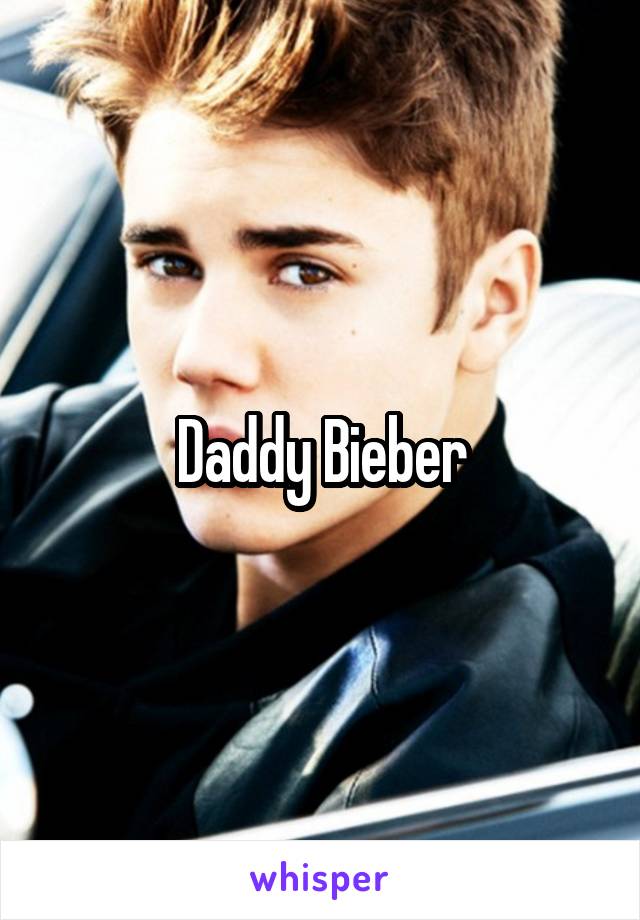Daddy Bieber