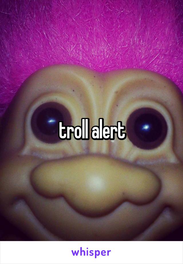 troll alert