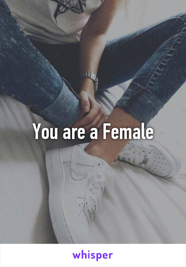 You are a Female
