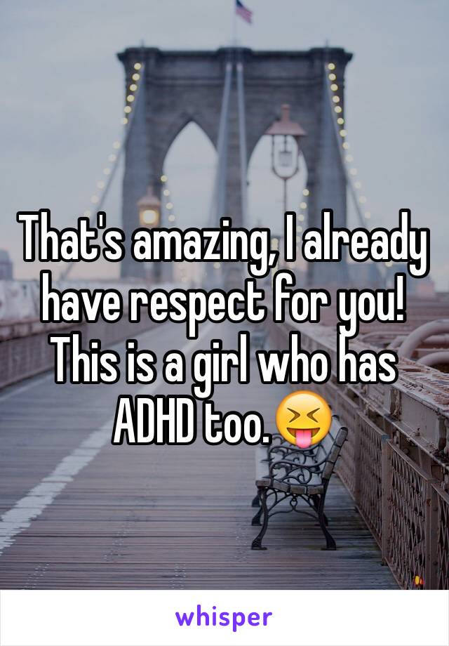 That's amazing, I already have respect for you!
This is a girl who has ADHD too.😝