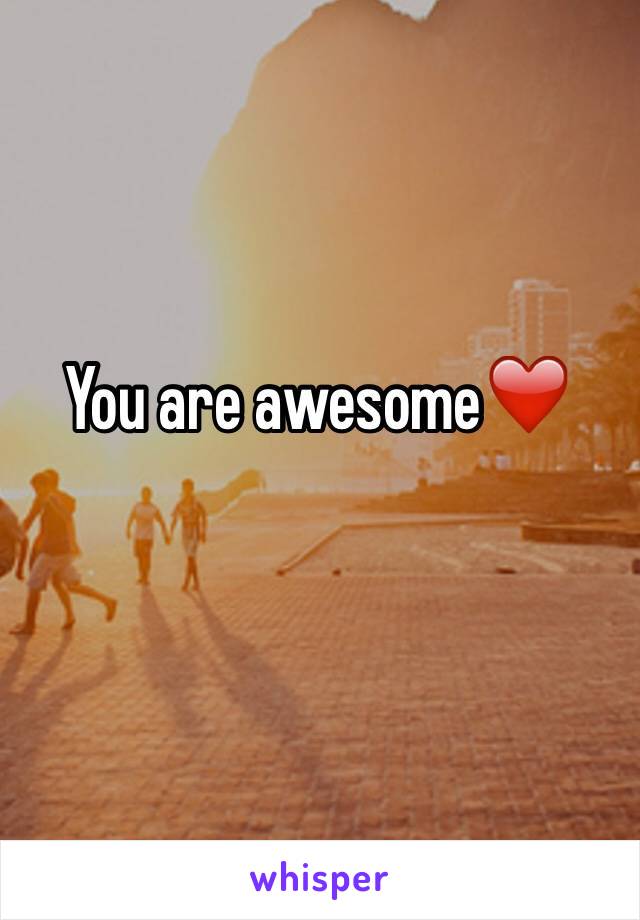 You are awesome❤️