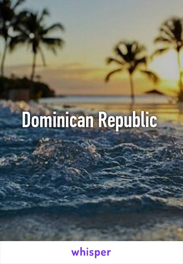 Dominican Republic 
