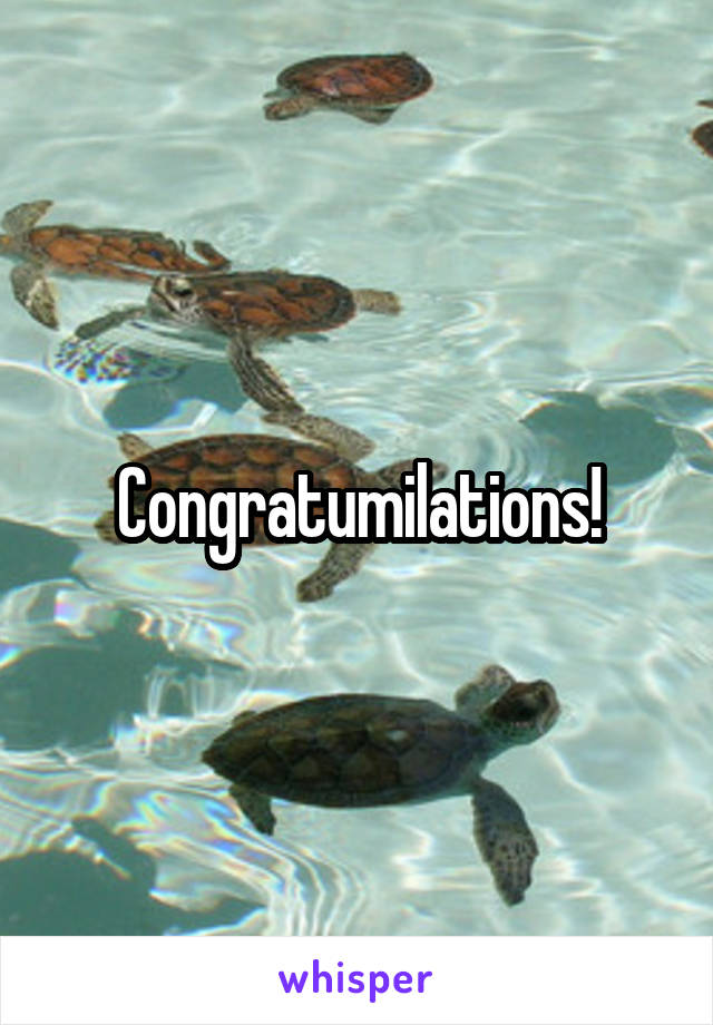 Congratumilations!