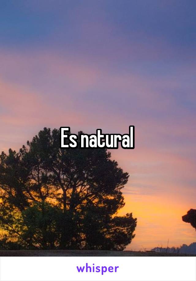 Es natural 