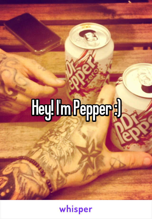 Hey! I'm Pepper :)