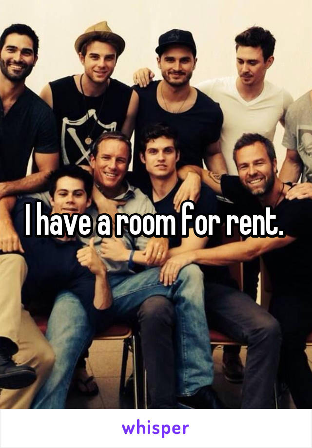 I have a room for rent. 