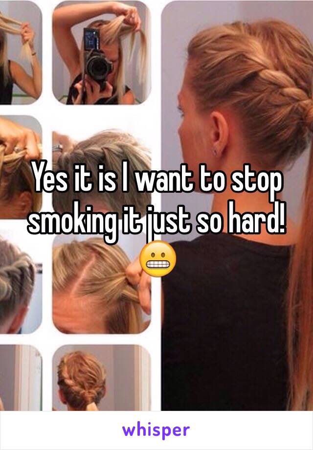 Yes it is I want to stop smoking it just so hard! 😬