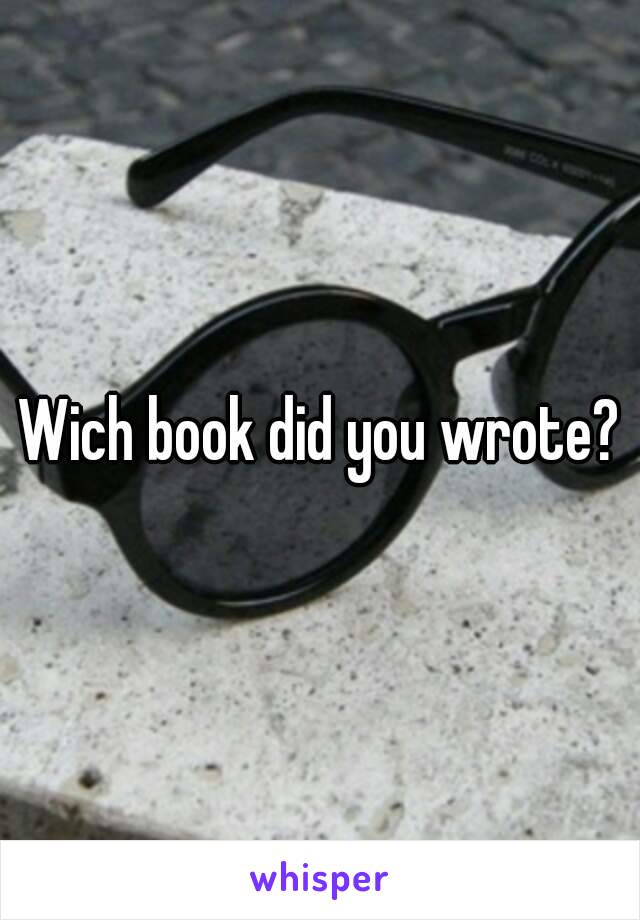 Wich book did you wrote?