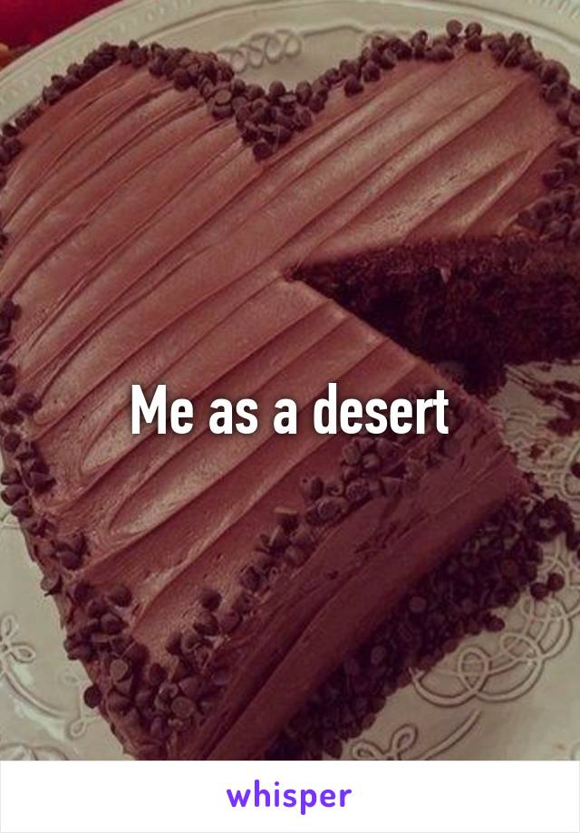 Me as a desert