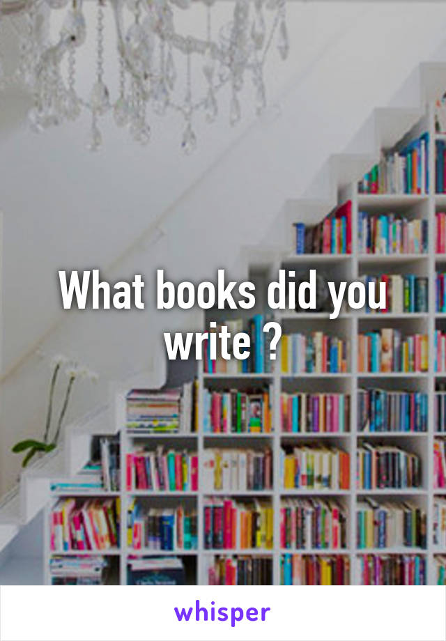 What books did you write ?