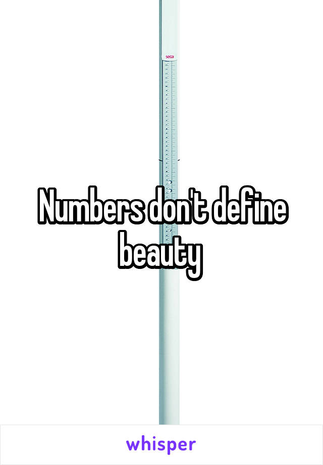 Numbers don't define beauty 