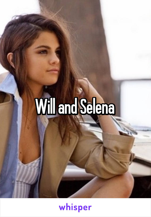 Will and Selena 