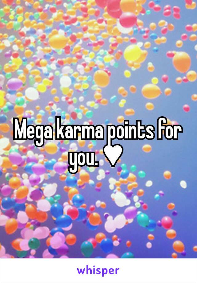 Mega karma points for you. ♥ 